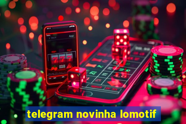 telegram novinha lomotif